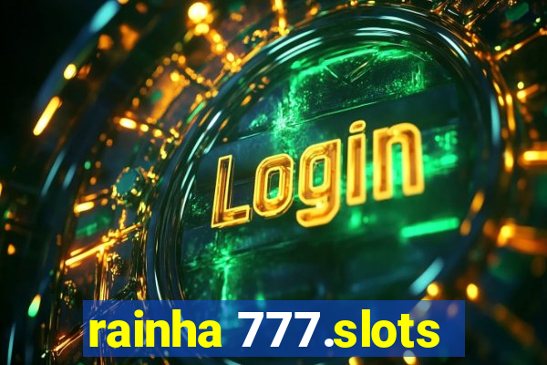 rainha 777.slots