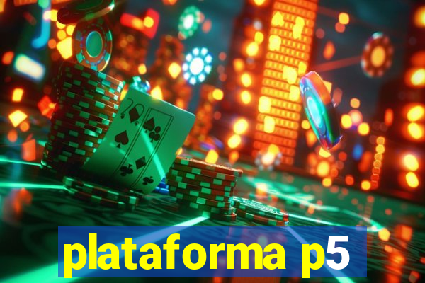 plataforma p5