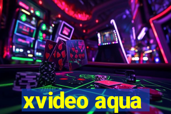 xvideo aqua