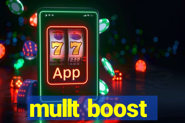 mullt boost