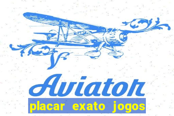 placar exato jogos de hoje