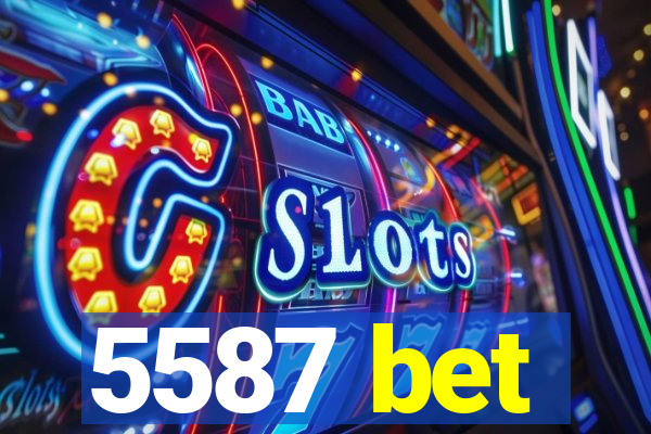 5587 bet