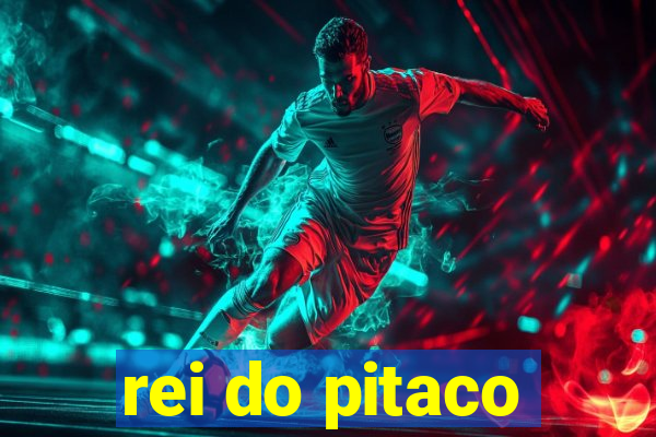 rei do pitaco