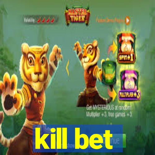 kill bet