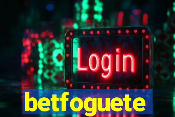 betfoguete