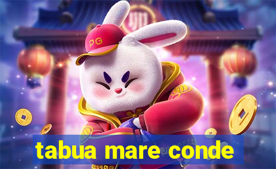 tabua mare conde