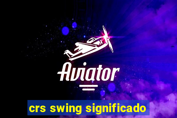 crs swing significado