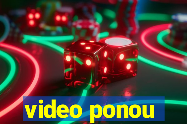 video ponou