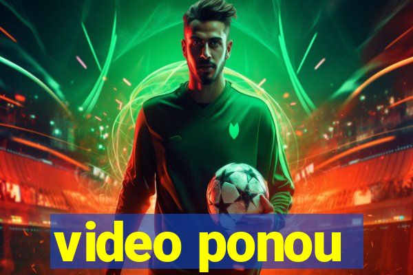 video ponou