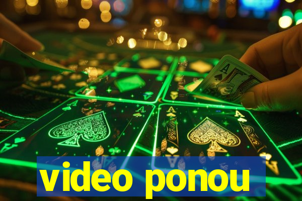 video ponou