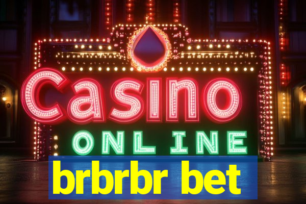 brbrbr bet