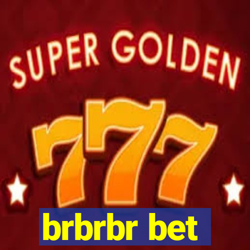 brbrbr bet
