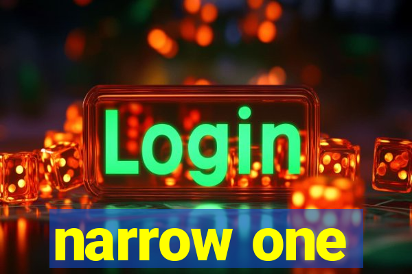 narrow one