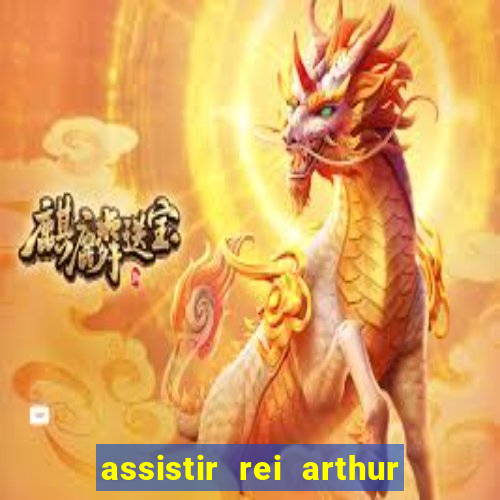 assistir rei arthur 2004 dublado