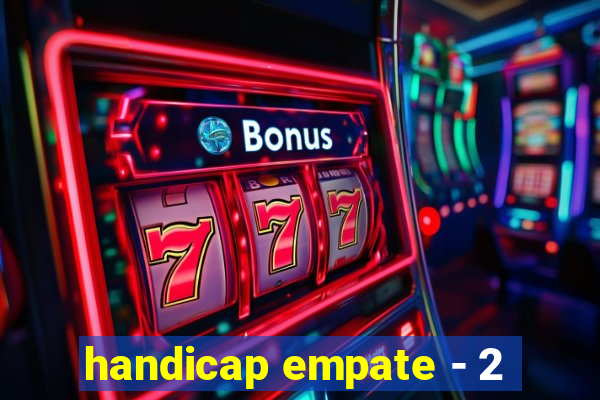 handicap empate - 2