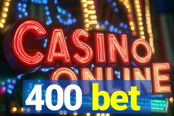 400 bet