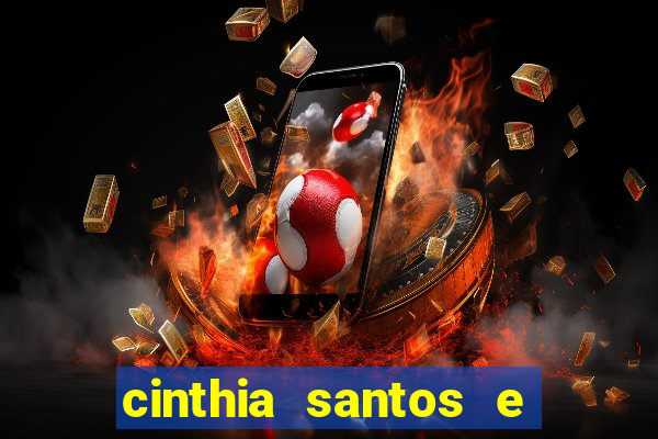 cinthia santos e big mac
