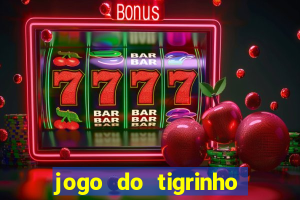 jogo do tigrinho bonus sem deposito