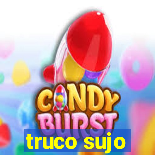 truco sujo