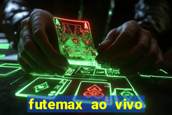 futemax ao vivo futebol ao vivo hoje