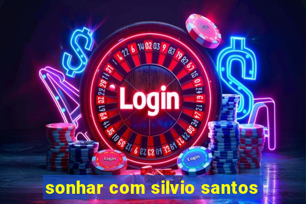 sonhar com silvio santos