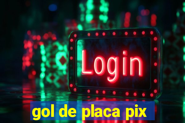 gol de placa pix