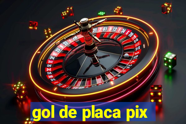gol de placa pix