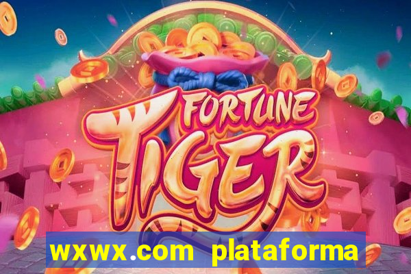 wxwx.com plataforma de jogos