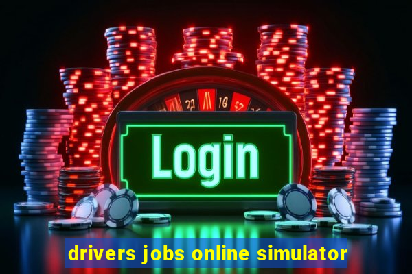 drivers jobs online simulator