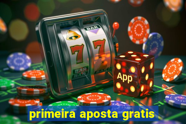 primeira aposta gratis
