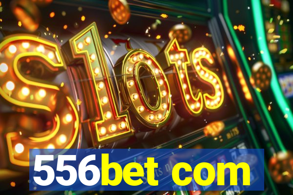 556bet com