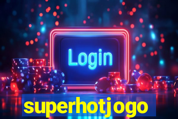 superhotjogo