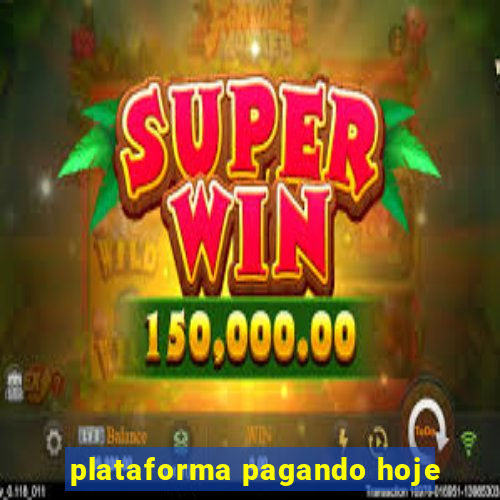 plataforma pagando hoje