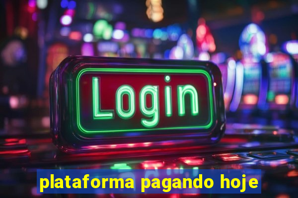 plataforma pagando hoje
