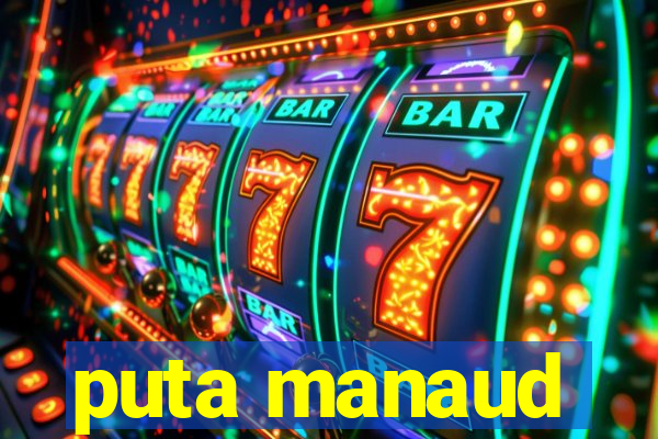 puta manaud