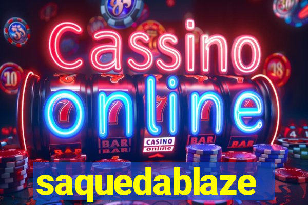 saquedablaze