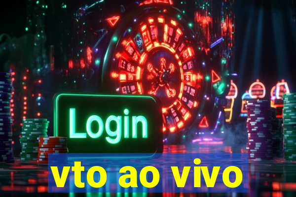 vto ao vivo