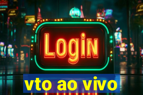 vto ao vivo