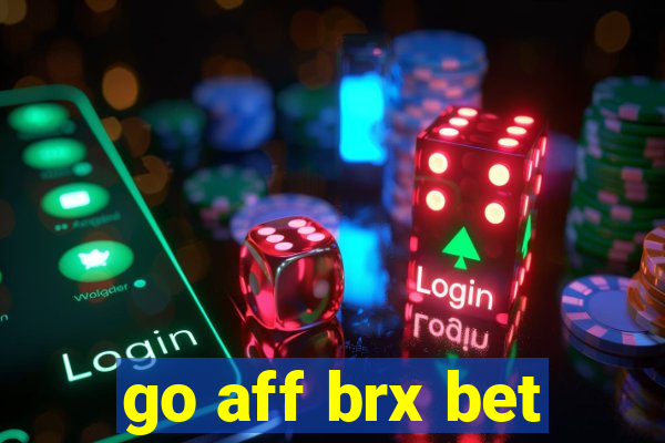go aff brx bet
