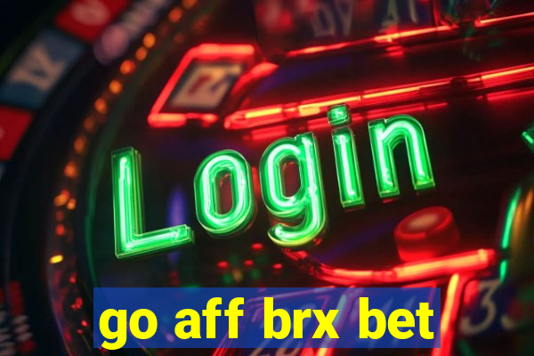 go aff brx bet