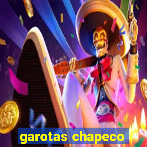 garotas chapeco