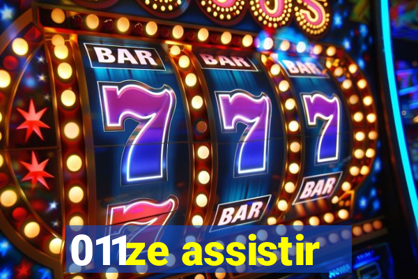 011ze assistir