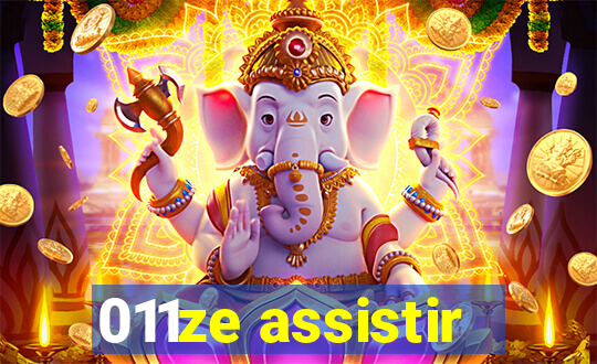 011ze assistir