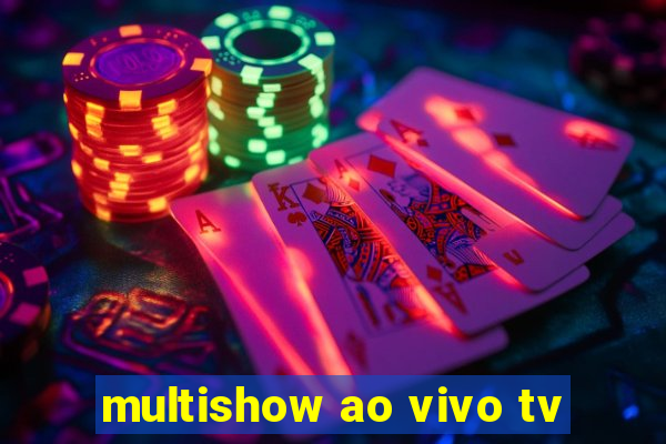 multishow ao vivo tv