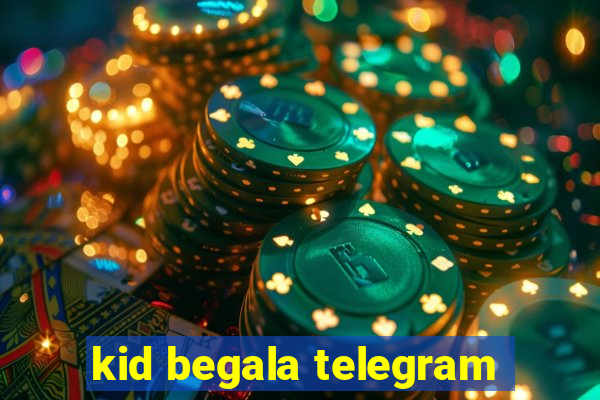 kid begala telegram