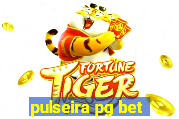 pulseira pg bet