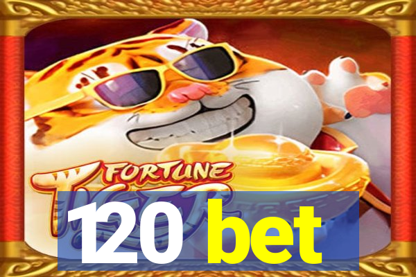 120 bet