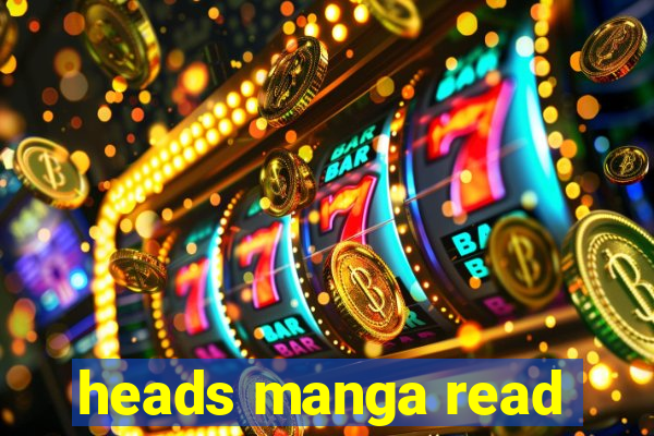 heads manga read