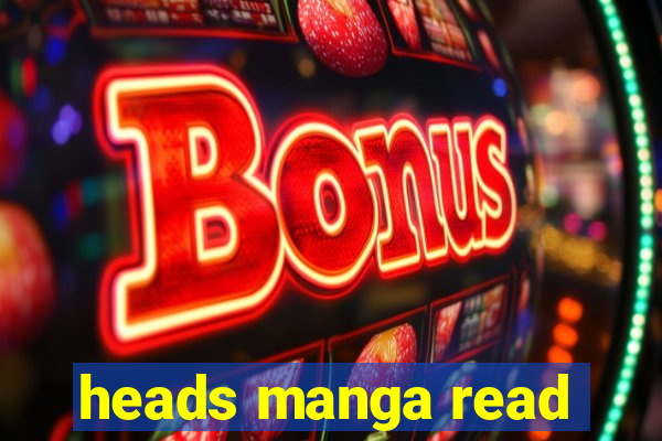 heads manga read