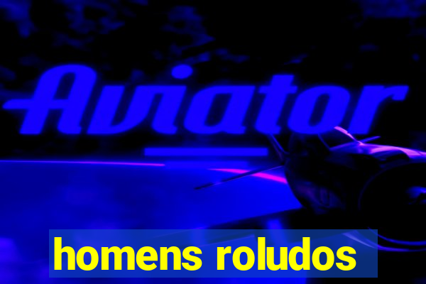 homens roludos